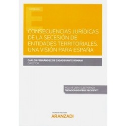 Consecuencias Jurídicas de la Secesión de Entidades Territoriales. una Visión para España