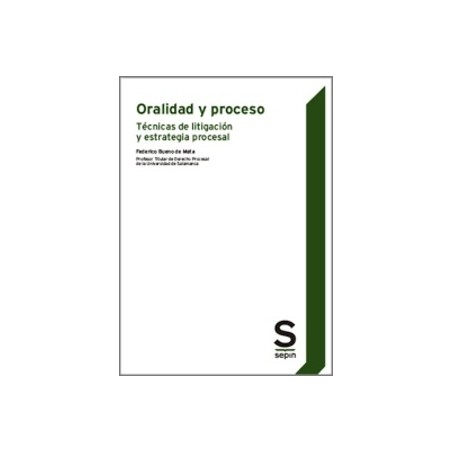 Oralidad y Proceso. Técnicas de Litigación y Estrategia Procesal