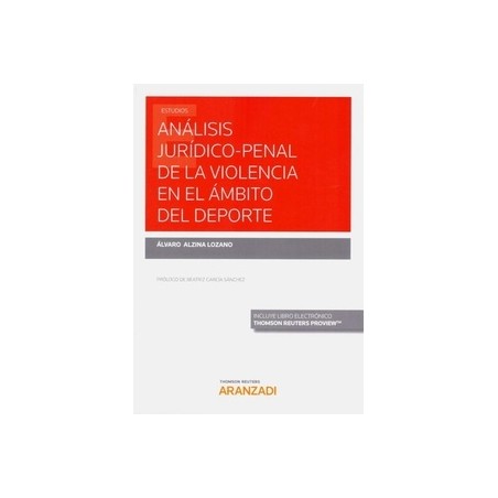 Análisis Jurídico-Penal de la Violencia en el Ámbito del Deporte (Papel + Ebook)