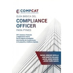 Guía básica del compliance officer para PYMES "DPT, Estatuto, Protocolo y Reglamento interno de...