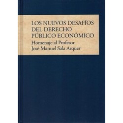 Los Nuevos Desafíos del Derecho Público Económico. Homenaje al Profesor José Manuel Sala Arquer