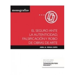 SEGURO ANTE LA AUTENTICIDAD FALSIFICACION Y ROBO DE OBRAS DE ARTE (Papel + Ebook)