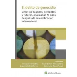 El delito de genocidio "Desafíos pasados, presentes y futuros, analizando 70 años después de su codificación internacional"
