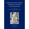 Fundamentos romanísticos del Derecho Europeo e Iberoamericano (2 Tomos)