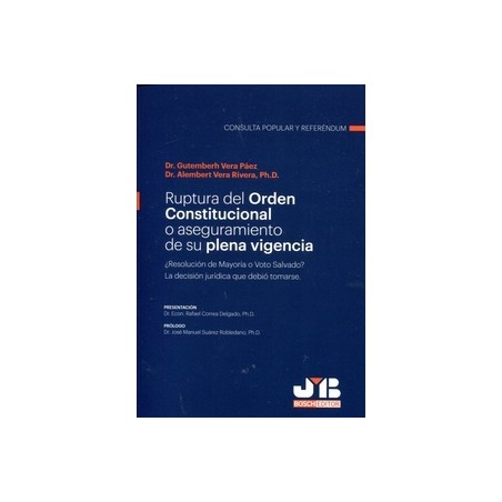 Ruptura del orden constitucional o aseguramiento de su plena vigencia "¿Resolución de Mayoría o Voto Salvado? La decisión juríd