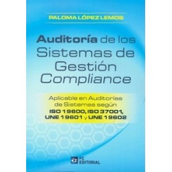 Auditoría de los sistemas de gestión compliance "Aplicable en auditorías de sistemas según ISO 19600, ISO 37001, UNE 19601 y UN