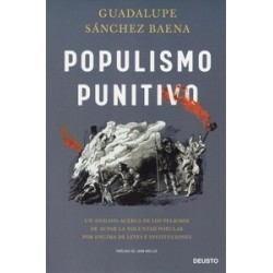 Populismo Punitivo "Un Análisis Acerca de los Peligros de Aupar la Voluntad Popular por Encima de Leyes e Instituciones"