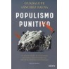 Populismo Punitivo "Un Análisis Acerca de los Peligros de Aupar la Voluntad Popular por Encima de Leyes e Instituciones"