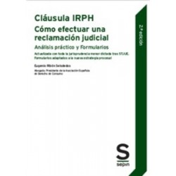 Cláusula IRPH. Cómo efectuar una reclamación judicial . Análisis práctico y Formularios. 2.ª Edición