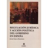Regulación jurídica y acción política del gobierno en España