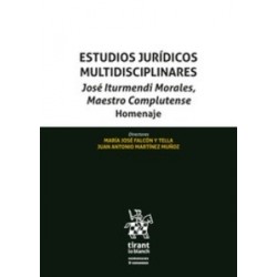 Estudios Jurídicos Multidisciplinares. José Iturmendi Morales, Maestro Complutense. Homenaje