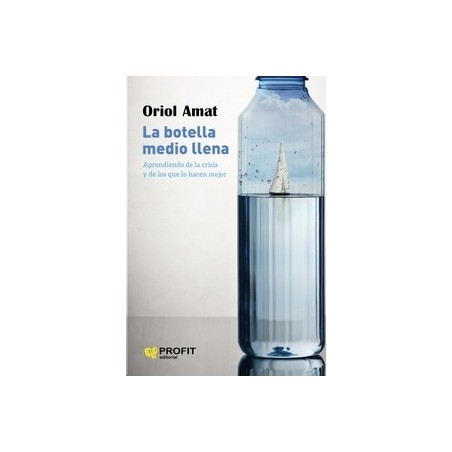 La botella medio llena "aprendiendo de la crisis y de los que lo hacen mejor"