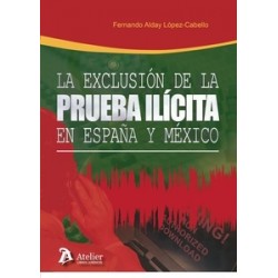 La Exclusión de la Prueba Ilícita en España y México (Estudio Comparado)