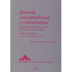 Justicia constitucional y referéndum "El control judicial de las normas aprobadas por los ciudadanos"