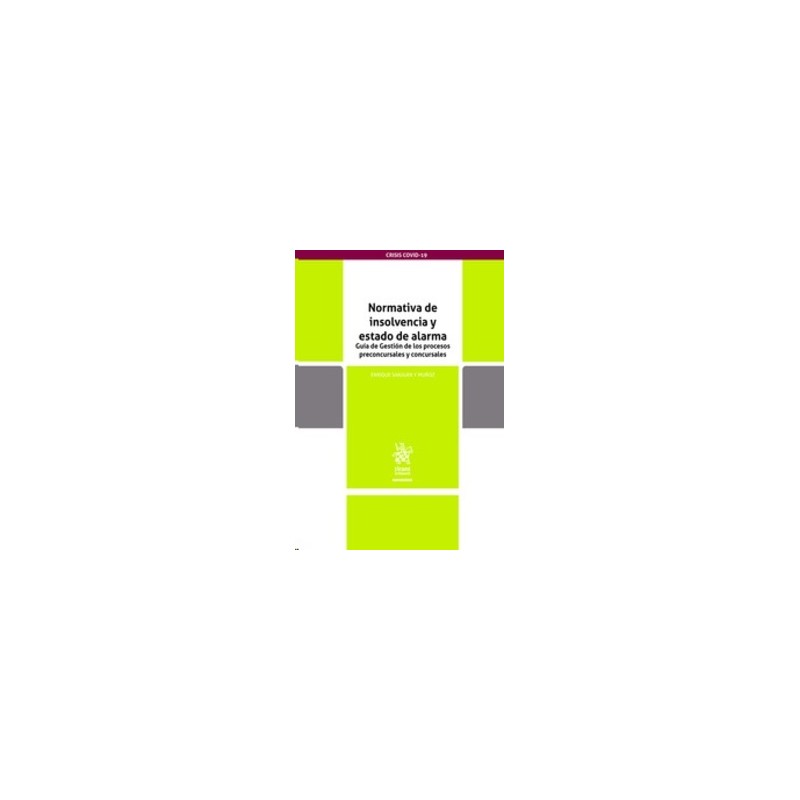 Normativa de Insolvencia y Estado de Alarma "Guía de Gestión de los Procesos Preconcursales y Concursales (Papel + Ebook)"