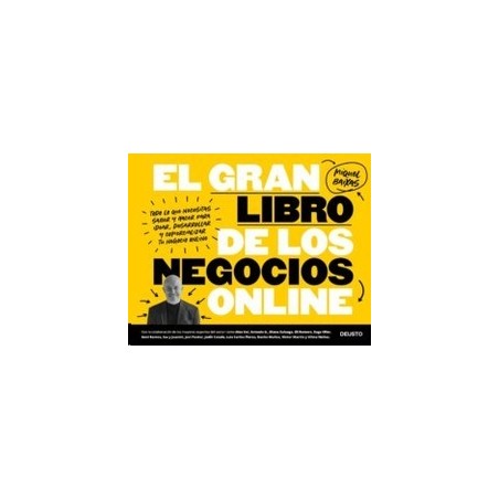 El Gran Libro de los Negocios Online "Todo lo que Necesitas Saber y Hacer para Idear, Desarrollar y Comercializar tu Negocio On