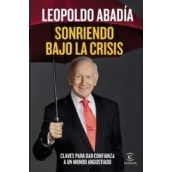 Sonriendo bajo la Crisis. Claves para Dar Confianza a un Mundo Angustiado