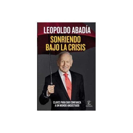 Sonriendo bajo la Crisis. Claves para Dar Confianza a un Mundo Angustiado