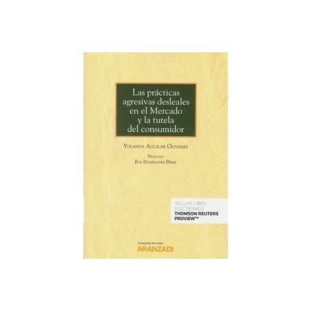 Las Prácticas Agresivas Desleales en el Mercado y la Tutela del Consumidor (Papel + Ebook)