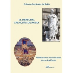 El Derecho, Creación de Roma "Meditaciones Universitarias de un Académico"