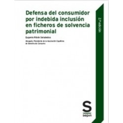Defensa del Consumidor por Indebida Inclusión en Ficheros de Solvencia Patrimonial - 2ª Edición