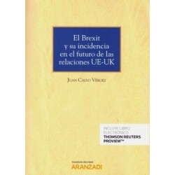 El Brexit y su Incidencia en el Futuro de las Relaciones Ue-Uk (Papel + Ebook)