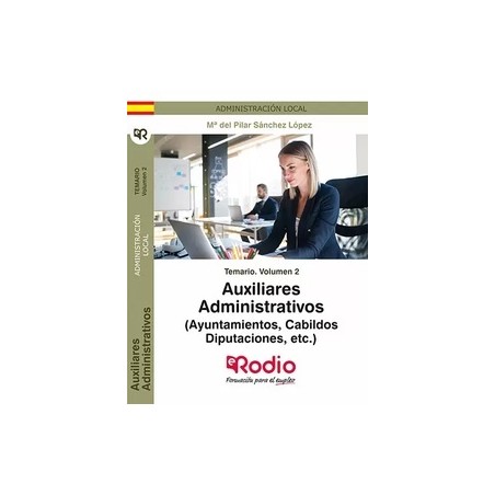 Auxiliares Administrativos. Temario. Volumen 2  (Ayuntamientos, Cabildos, Diputaciones, Etc.)