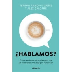 ¿Hablamos?: Conversaciones necesarias para que las relaciones y los equipos funcionen