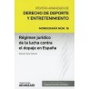 Régimen jurídico de la lucha contra el dopaje en España "Monografía asociada a revista del deporte 2019 (Papel + Ebook)"