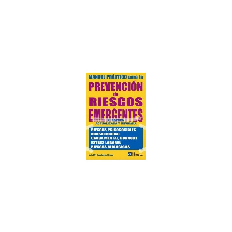 Manual Práctico para la Prevención de Riesgos Emergentes 2020 "Riesgos psicosociales, acoso laboral, carga mental, burnout, est