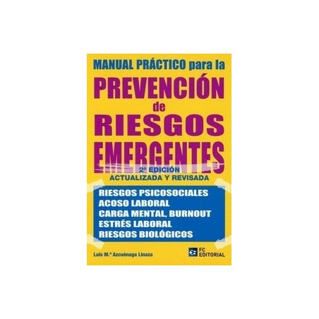 Manual Práctico para la Prevención de Riesgos Emergentes 2020 "Riesgos psicosociales, acoso laboral, carga mental, burnout, est