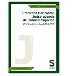 Propiedad Horizontal: Jurisprudencia del Tribunal Supremo "Crónica de los años 2000-2019"