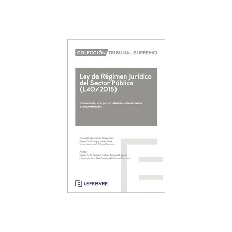 Ley de Régimen Jurídico del Sector Público (L40/2015) "Comentada, con jurisprudencia sistematizada y concordancias"