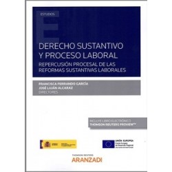 Derecho Sustantivo y Proceso Laboral "Repercusión Procesal de las Reformas Sustantivas Laborales"