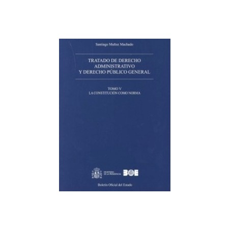 Tratado de Derecho Administrativo y Derecho Público General Tomo 5 "La Constitución como Norma"