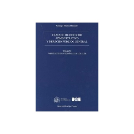 Tratado de Derecho Administrativo y Derecho Público General Tomo 11 "Instituciones Autonómicas y Locales"