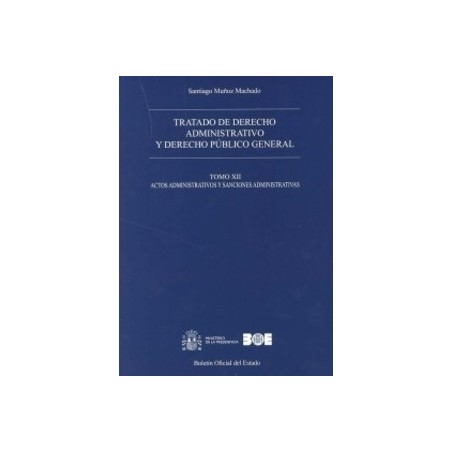 Tratado de Derecho Administrativo y Derecho Público General Tomo 12 "Actos Administrativos y Sanciones Administrativa"