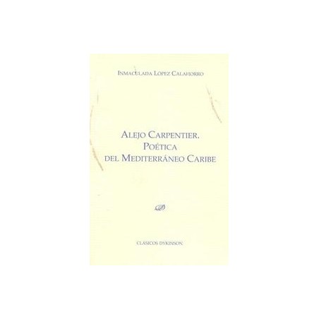 Alejo Carpentier. Poética del Mediterráneo Caribe.