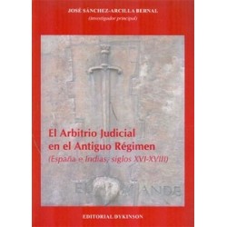 El Arbitrio Judicial en el Antiguo Régimen. España e Indicas, Siglos XVI-XVIII