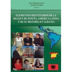 Elementos Identitarios de la Imagen de España, América Latina y de su Historia en Albania...