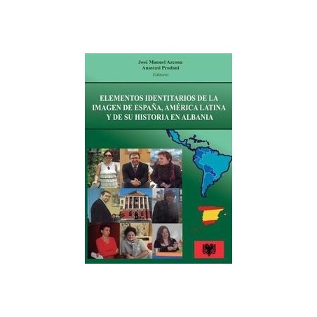 Elementos Identitarios de la Imagen de España, América Latina y de su Historia en Albania "Análisis Estructural y Estudio de Ca