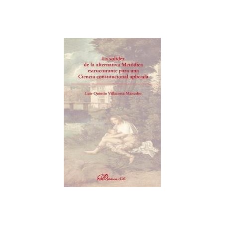 La Solidez de la Alternativa Metódica Estructurante para una Ciencia Constitucional Aplicada
