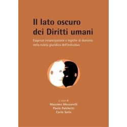 Il Lato Oscuro Dei Diritti Umani "Esigenze Emancipatorie e Logiche Di Dominio Nella Tutela...