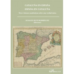 Cataluña en España. España en Cataluña. Trece Visiones Académicas sobre una Verdad Única