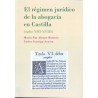 El Régimen Jurídico de la Abogacía en Castilla. Siglos XIII-XVIII