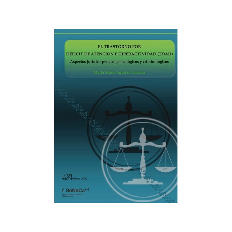 El Trastorno por Déficit de Atención e Hiperactividad (Tdah) Aspectos Jurídico-Penales, Psicológicos y Criminoló