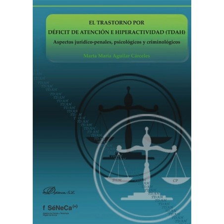 El Trastorno por Déficit de Atención e Hiperactividad (Tdah) Aspectos Jurídico-Penales, Psicológicos y Criminoló