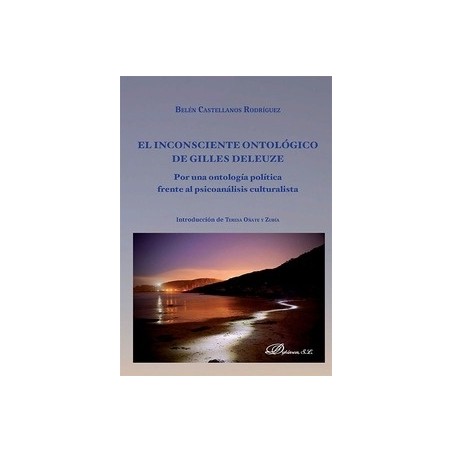 El Inconsciente Ontológico de Gilles Deleuze "Por una Ontología Política Frente al Psicoanálisis Culturalista"