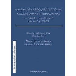 Manual de Ámbito Jurisdiccional Comunitario e Internacional. Guía Práctica para Abogados ante la Ue y el Tedh