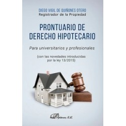 Prontuario de Derecho Hipotecario para Universitarios y Profesionales "Con las Novedades...